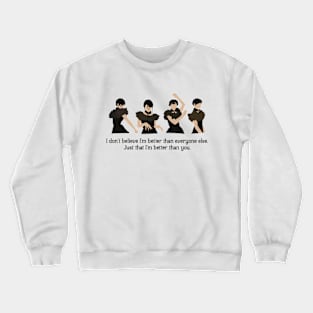 Wednesday Dance - Better Than You Crewneck Sweatshirt